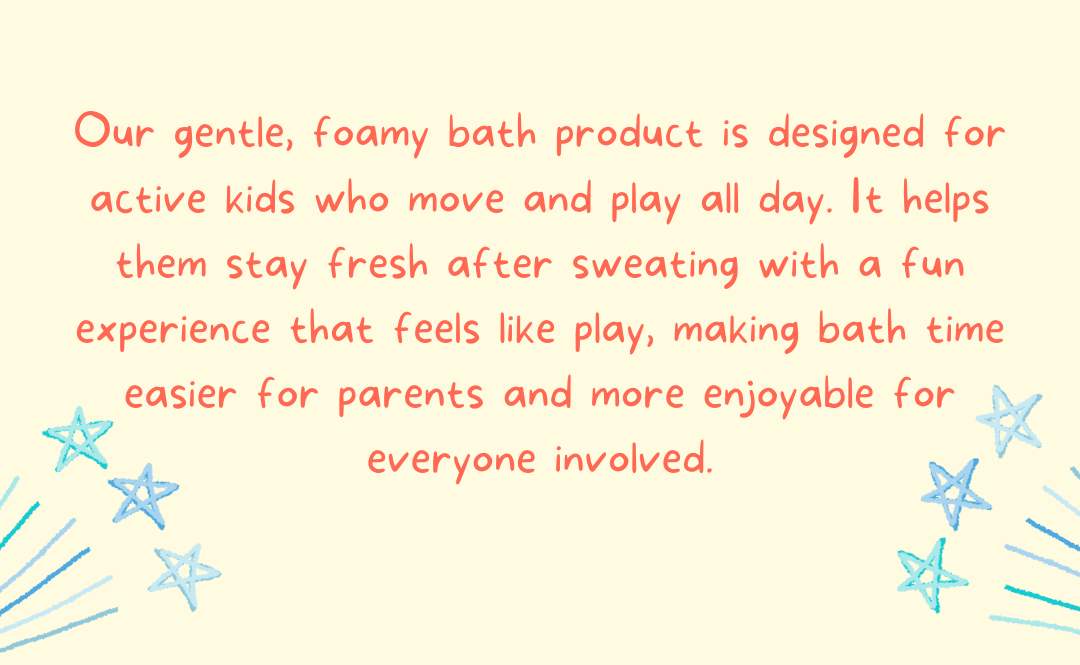 Our gentle, foamy bath product information